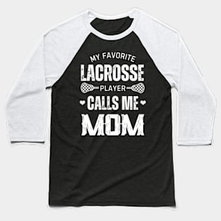 My Favorite Lacrosse Player Calls Me Mom Mother's Day Baseball T-Shirt